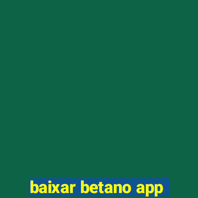 baixar betano app